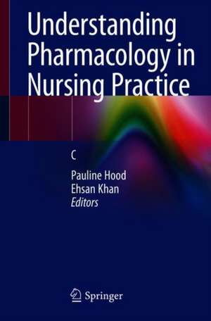 Understanding Pharmacology in Nursing Practice de Pauline Hood