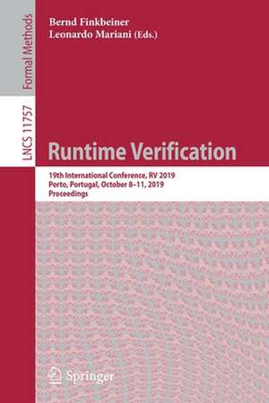 Runtime Verification: 19th International Conference, RV 2019, Porto, Portugal, October 8–11, 2019, Proceedings de Bernd Finkbeiner