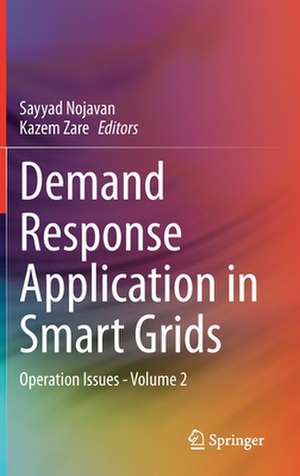 Demand Response Application in Smart Grids: Operation Issues - Volume 2 de Sayyad Nojavan