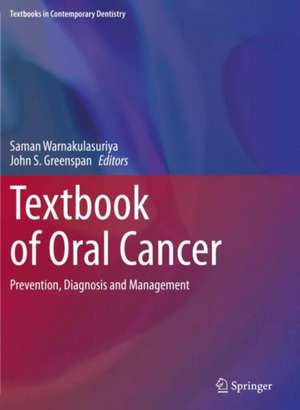 Textbook of Oral Cancer: Prevention, Diagnosis and Management de Saman Warnakulasuriya