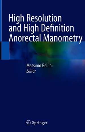 High Resolution and High Definition Anorectal Manometry de Massimo Bellini