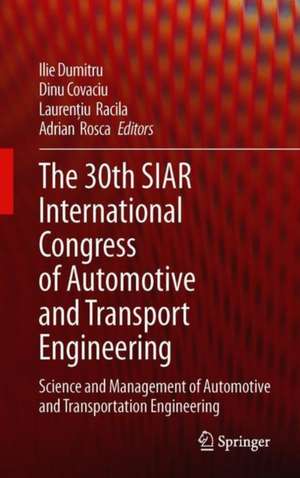 The 30th SIAR International Congress of Automotive and Transport Engineering: Science and Management of Automotive and Transportation Engineering de Ilie Dumitru