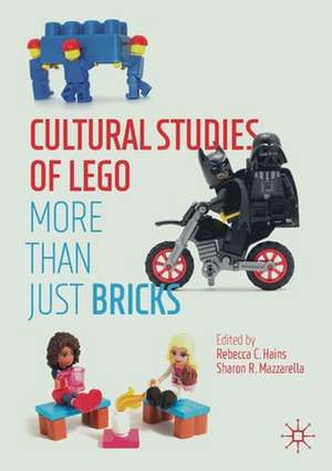 Cultural Studies of LEGO: More Than Just Bricks de Rebecca C. Hains