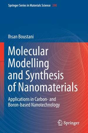 Molecular Modelling and Synthesis of Nanomaterials: Applications in Carbon- and Boron-based Nanotechnology de Ihsan Boustani