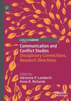 Communication and Conflict Studies: Disciplinary Connections, Research Directions de Adrienne P. Lamberti