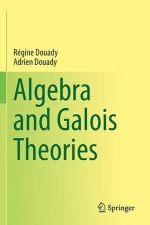 Algebra and Galois Theories de Régine Douady