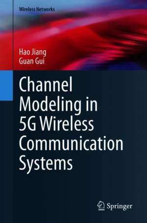 Channel Modeling in 5G Wireless Communication Systems de Hao Jiang