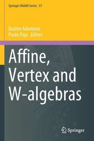 Affine, Vertex and W-algebras de Dražen Adamović