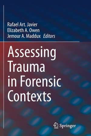 Assessing Trauma in Forensic Contexts de Rafael Art. Javier