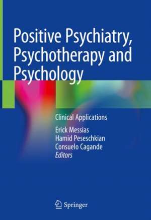 Positive Psychiatry, Psychotherapy and Psychology: Clinical Applications de Erick Messias