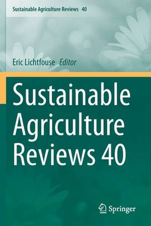 Sustainable Agriculture Reviews 40 de Eric Lichtfouse