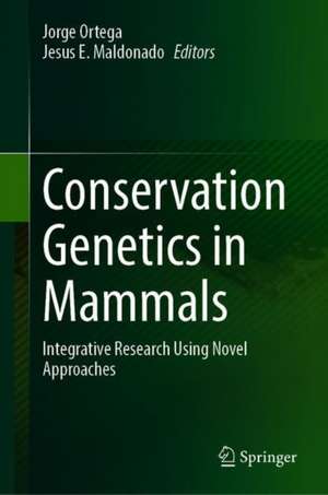 Conservation Genetics in Mammals: Integrative Research Using Novel Approaches de Jorge Ortega