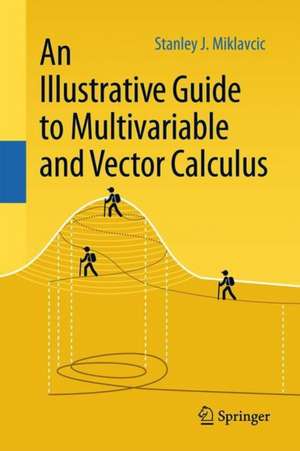 An Illustrative Guide to Multivariable and Vector Calculus de Stanley J. Miklavcic