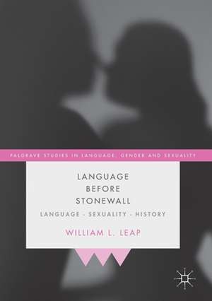 Language Before Stonewall: Language, Sexuality, History de William L. Leap