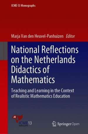 National Reflections on the Netherlands Didactics of Mathematics: Teaching and Learning in the Context of Realistic Mathematics Education de Marja Van den Heuvel-Panhuizen