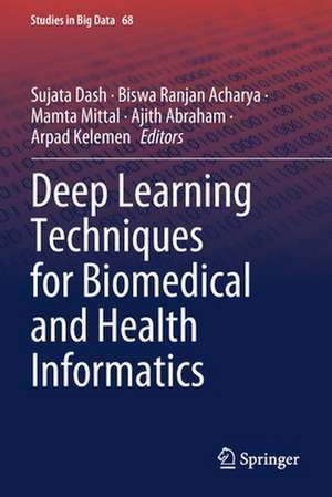 Deep Learning Techniques for Biomedical and Health Informatics de Sujata Dash