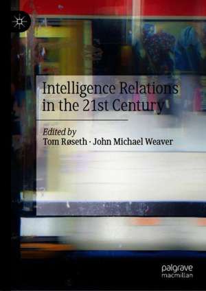 Intelligence Relations in the 21st Century de Tom Røseth