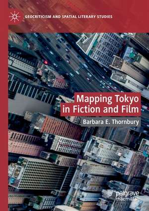 Mapping Tokyo in Fiction and Film de Barbara E. Thornbury