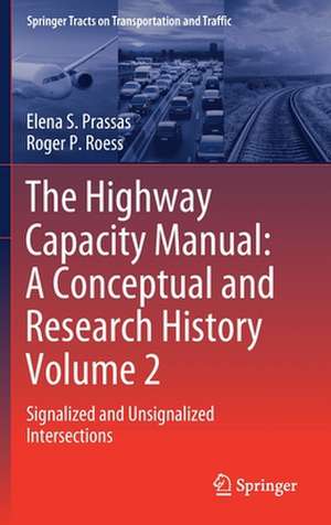 The Highway Capacity Manual: A Conceptual and Research History Volume 2: Signalized and Unsignalized Intersections de Elena S. Prassas