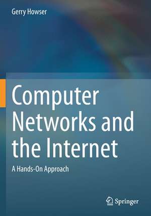 Computer Networks and the Internet: A Hands-On Approach de Gerry Howser