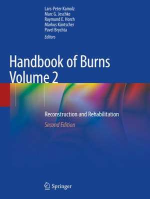 Handbook of Burns Volume 2: Reconstruction and Rehabilitation de Lars-Peter Kamolz