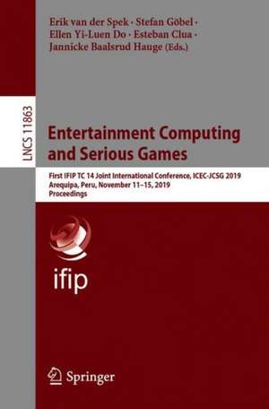 Entertainment Computing and Serious Games: First IFIP TC 14 Joint International Conference, ICEC-JCSG 2019, Arequipa, Peru, November 11–15, 2019, Proceedings de Erik van der Spek