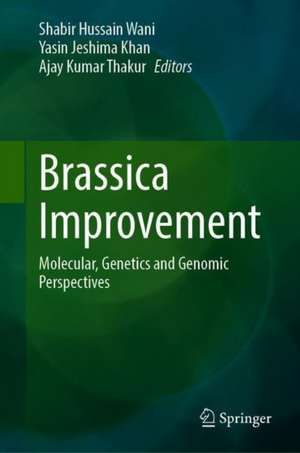 Brassica Improvement: Molecular, Genetics and Genomic Perspectives de Shabir Hussain Wani