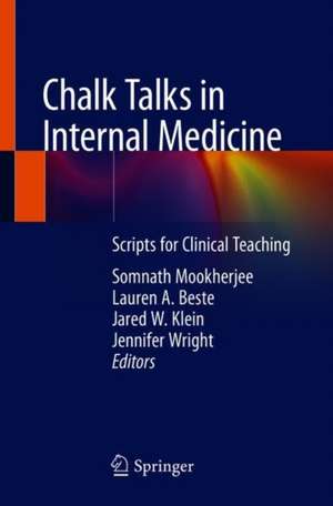 Chalk Talks in Internal Medicine: Scripts for Clinical Teaching de Somnath Mookherjee