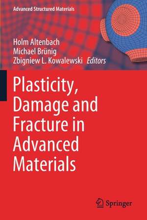 Plasticity, Damage and Fracture in Advanced Materials de Holm Altenbach