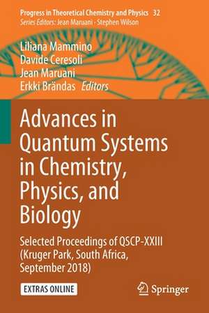 Advances in Quantum Systems in Chemistry, Physics, and Biology: Selected Proceedings of QSCP-XXIII (Kruger Park, South Africa, September 2018) de Liliana Mammino