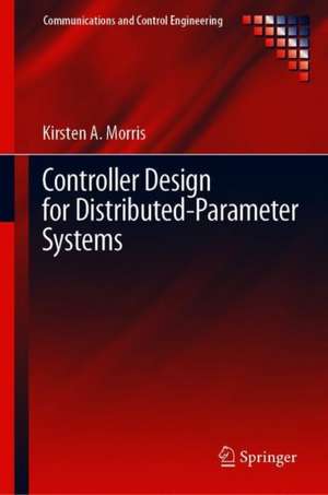 Controller Design for Distributed Parameter Systems de Kirsten A. Morris