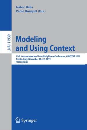 Modeling and Using Context: 11th International and Interdisciplinary Conference, CONTEXT 2019, Trento, Italy, November 20–22, 2019, Proceedings de Gábor Bella