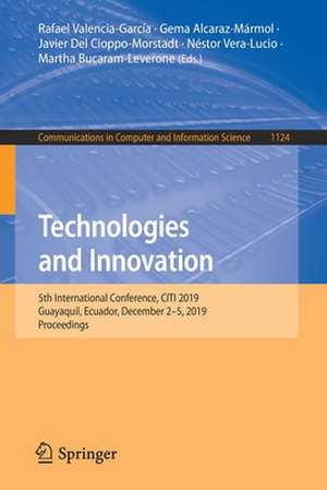 Technologies and Innovation: 5th International Conference, CITI 2019, Guayaquil, Ecuador, December 2–5, 2019, Proceedings de Rafael Valencia-García