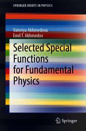 Selected Special Functions for Fundamental Physics de Valeriya Akhmedova