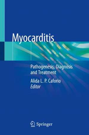 Myocarditis: Pathogenesis, Diagnosis and Treatment de Alida L. P. Caforio