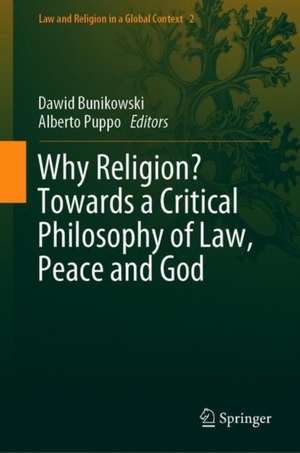 Why Religion? Towards a Critical Philosophy of Law, Peace and God de Dawid Bunikowski