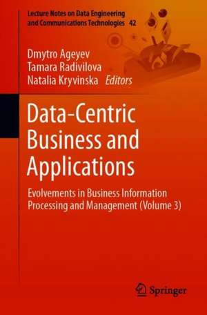 Data-Centric Business and Applications: Evolvements in Business Information Processing and Management (Volume 3) de Dmytro Ageyev