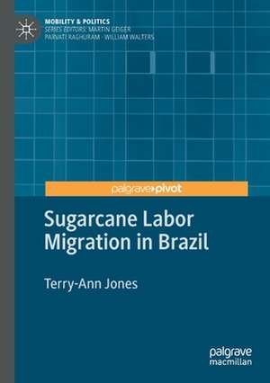 Sugarcane Labor Migration in Brazil de Terry-Ann Jones