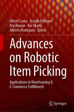 Advances on Robotic Item Picking: Applications in Warehousing & E-Commerce Fulfillment de Albert Causo