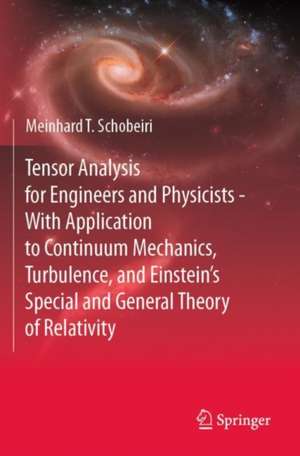 Tensor Analysis for Engineers and Physicists - With Application to Continuum Mechanics, Turbulence, and Einstein’s Special and General Theory of Relativity de Meinhard T. Schobeiri