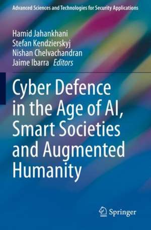 Cyber Defence in the Age of AI, Smart Societies and Augmented Humanity de Hamid Jahankhani