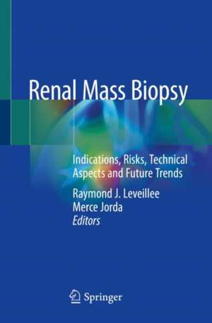 Renal Mass Biopsy: Indications, Risks, Technical Aspects and Future Trends de Raymond J. Leveillee