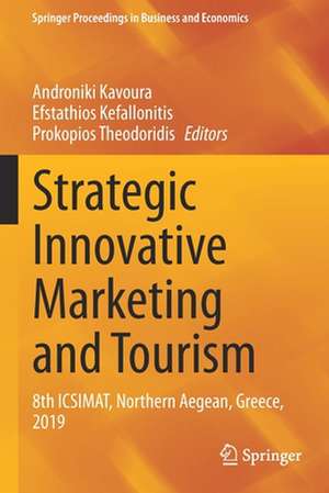 Strategic Innovative Marketing and Tourism: 8th ICSIMAT, Northern Aegean, Greece, 2019 de Androniki Kavoura