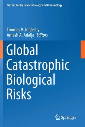 Global Catastrophic Biological Risks de Thomas V. Inglesby