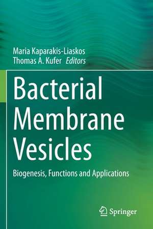 Bacterial Membrane Vesicles: Biogenesis, Functions and Applications de Maria Kaparakis-Liaskos