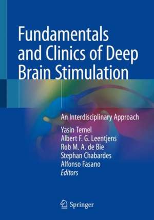 Fundamentals and Clinics of Deep Brain Stimulation: An Interdisciplinary Approach de Yasin Temel