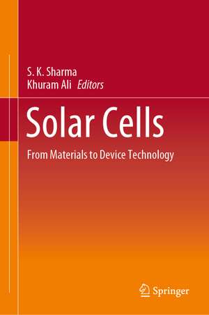 Solar Cells: From Materials to Device Technology de S. K. Sharma