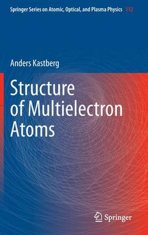 Structure of Multielectron Atoms de Anders Kastberg