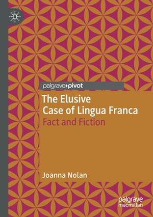 The Elusive Case of Lingua Franca: Fact and Fiction de Joanna Nolan