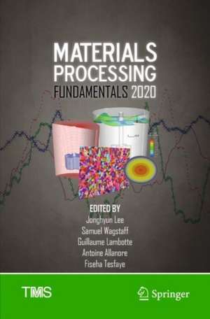 Materials Processing Fundamentals 2020 de Jonghyun Lee